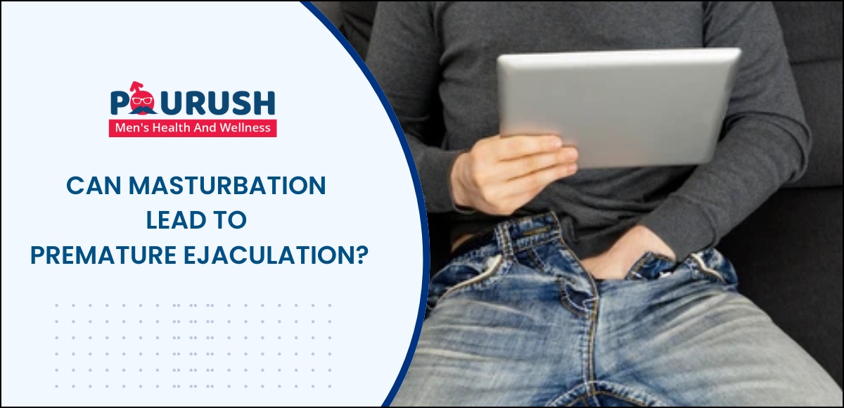 Can Masturbation Lead to Premature Ejaculation